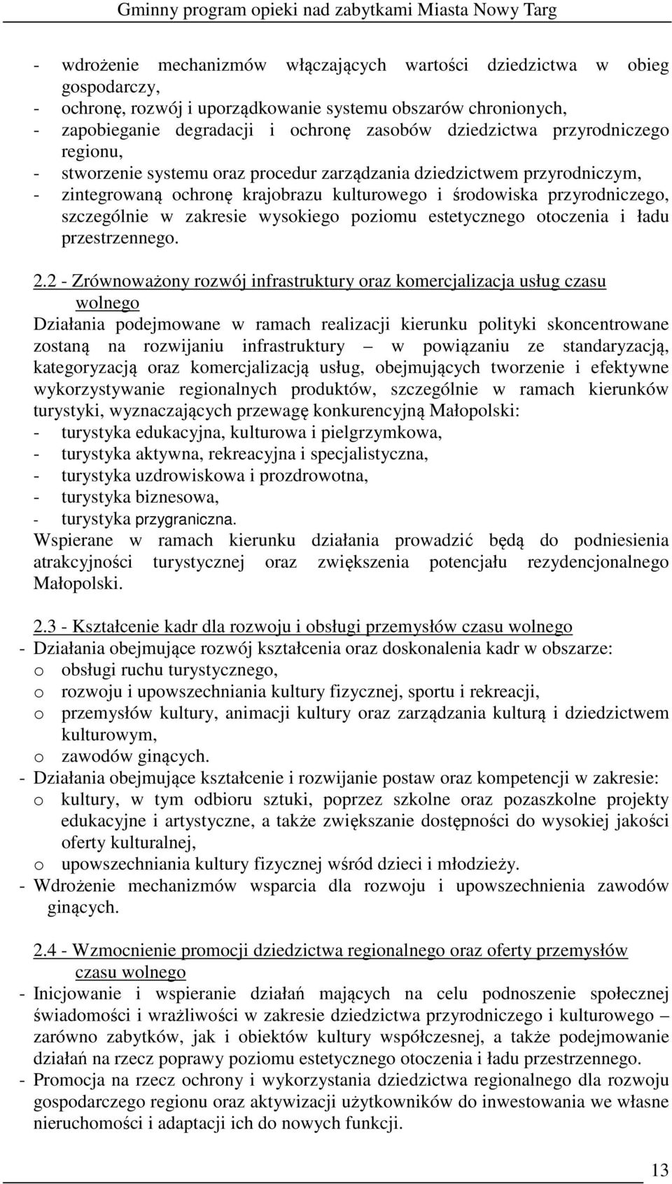 wysokiego poziomu estetycznego otoczenia i ładu przestrzennego. 2.