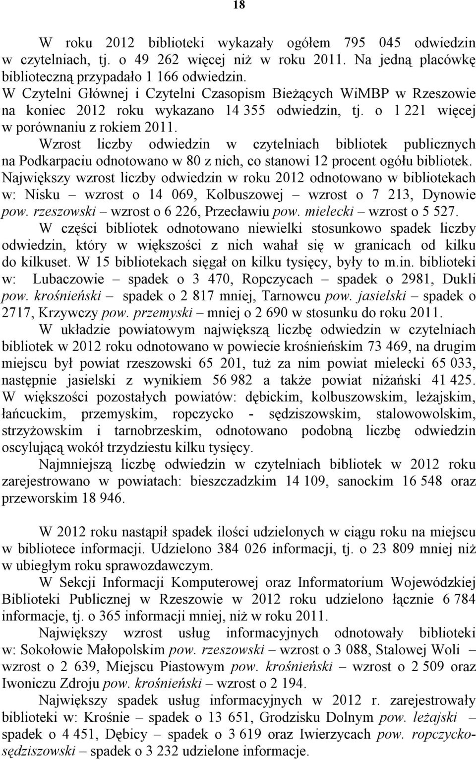 Wzrost liczby odwiedzin w czytelniach bibliotek publicznych na Podkarpaciu odnotowano w 80 z nich, co stanowi 12 procent ogółu bibliotek.