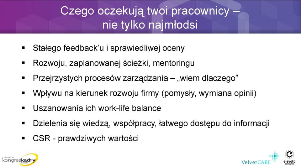 Wpływu na kierunek rozwoju firmy (pomysły, wymiana opinii) Uszanowania ich work-life