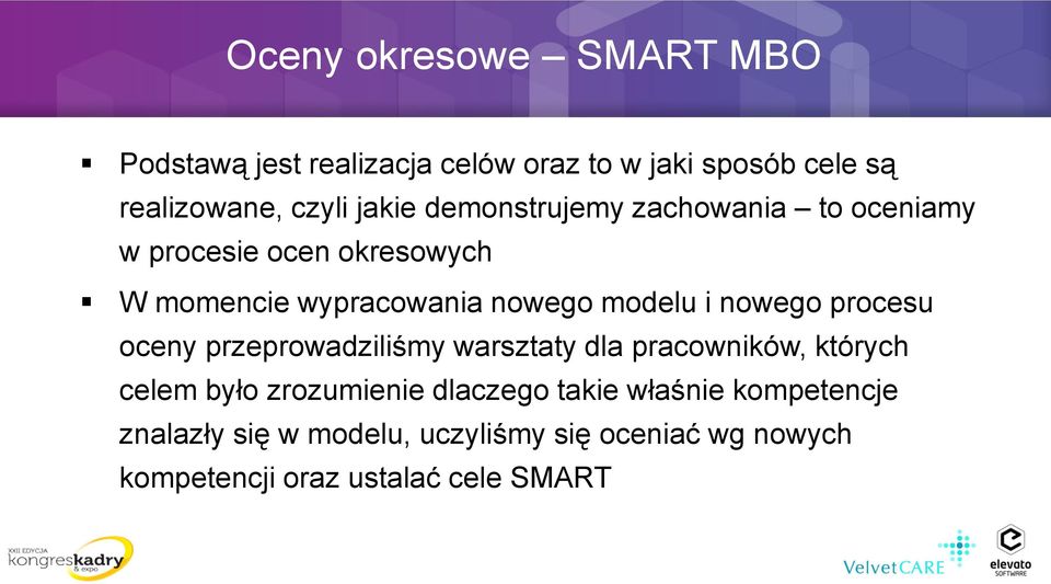 nowego procesu oceny przeprowadziliśmy warsztaty dla pracowników, których celem było zrozumienie dlaczego