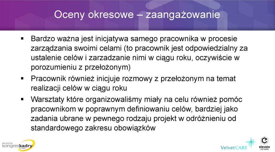 inicjuje rozmowy z przełożonym na temat realizacji celów w ciągu roku Warsztaty które organizowaliśmy miały na celu również pomóc