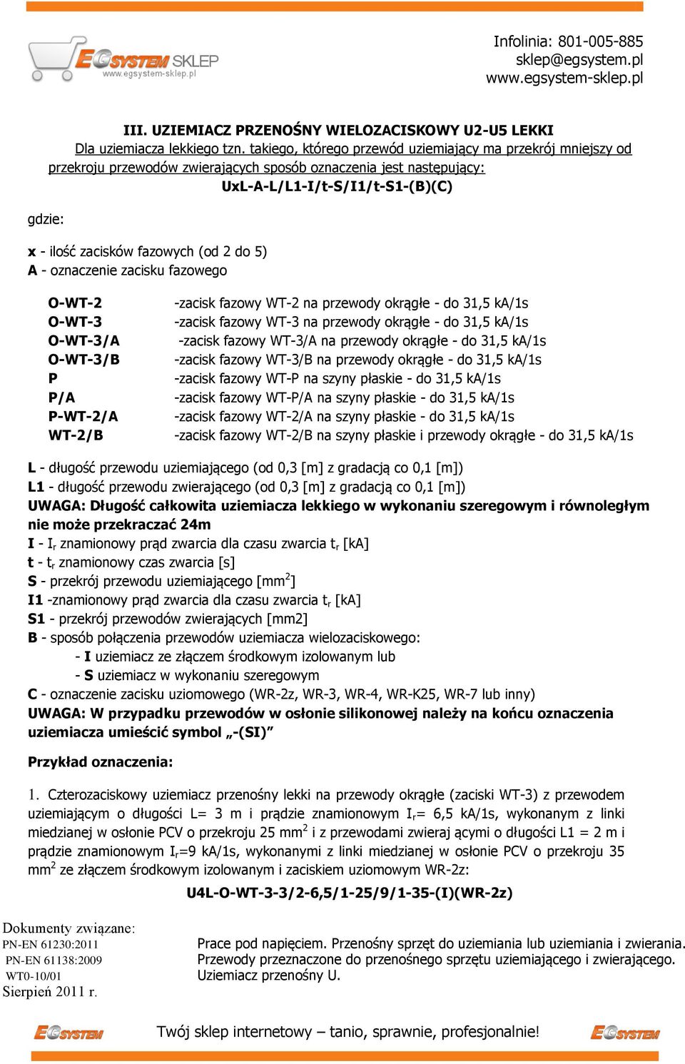 (od 2 do 5) A - oznaczenie zacisku fazowego O-WT-2 O-WT-3 O-WT-3/A O-WT-3/B P P/A P-WT-2/A WT-2/B -zacisk fazowy WT-2 na przewody okrągłe - do 31,5 ka/1s -zacisk fazowy WT-3 na przewody okrągłe - do