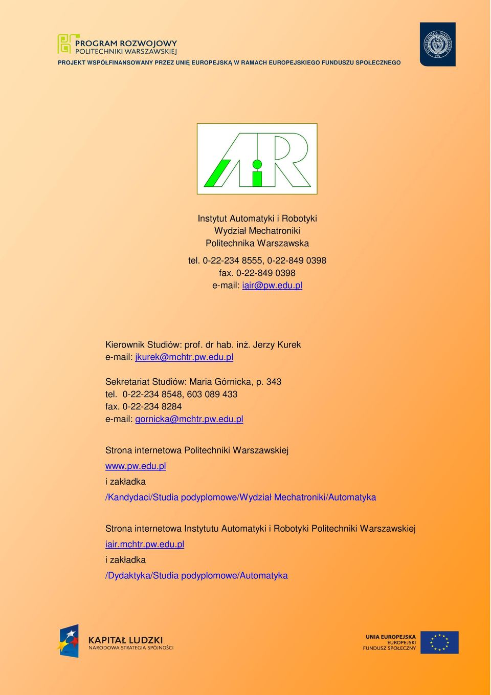 343 tel. 0-22-234 8548, 603 089 433 fax. 0-22-234 8284 e-mail: gornicka@mchtr.pw.edu.