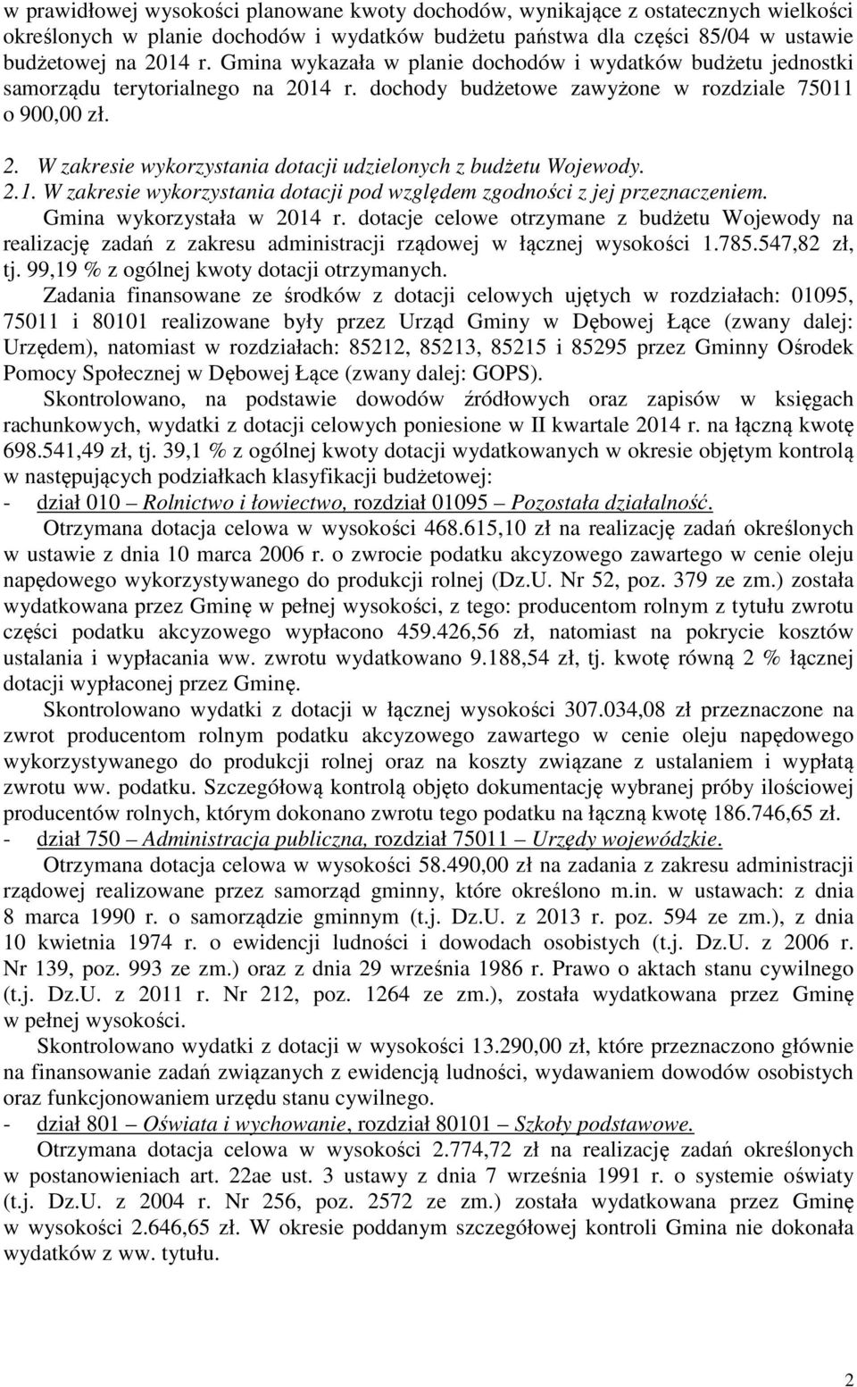 2.1. W zakresie wykorzystania dotacji pod względem zgodności z jej przeznaczeniem. Gmina wykorzystała w 2014 r.