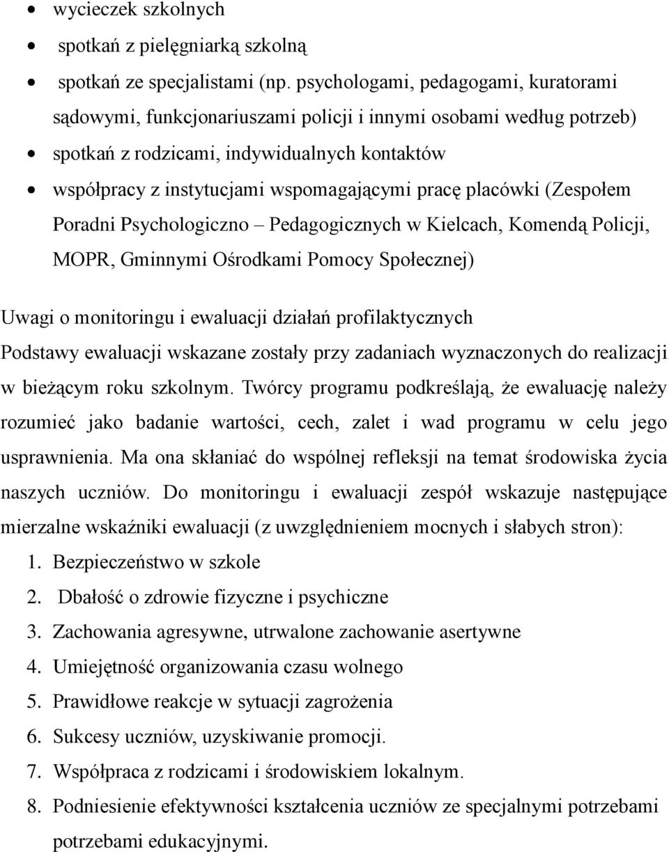 placówki (Zespołem Poradni Psychologiczno Pedagogicznych w Kielcach, Komendą Policji, MOPR, Gminnymi Ośrodkami Pomocy Społecznej) Uwagi o monitoringu i ewaluacji działań profilaktycznych Podstawy