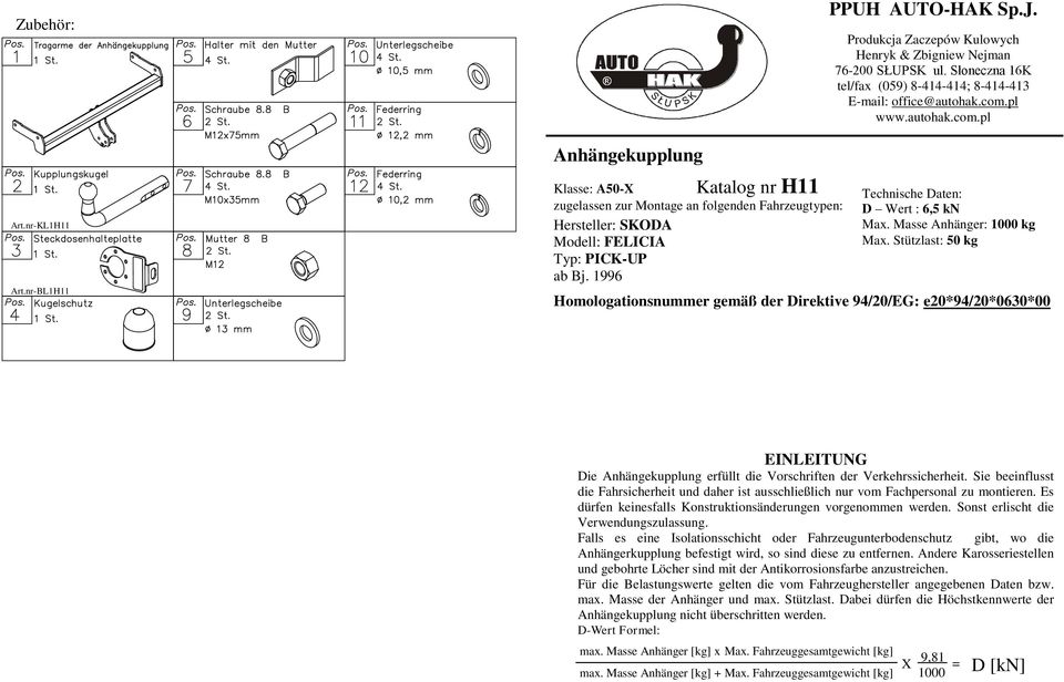 pl www.autohak.com.pl Technische Daten: D Wert : 6, kn Max. Masse Anhänger: 1000 kg Max.