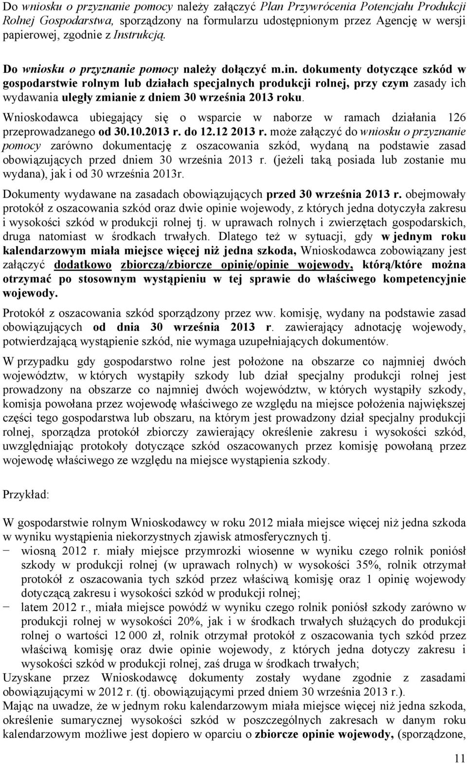 dokumenty dotyczące szkód w gospodarstwie rolnym lub działach specjalnych produkcji rolnej, przy czym zasady ich wydawania uległy zmianie z dniem 30 września 2013 roku.