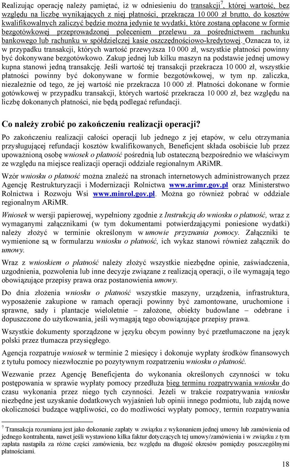 oszczędnościowo-kredytowej. Oznacza to, iż w przypadku transakcji, których wartość przewyższa 10 000 zł, wszystkie płatności powinny być dokonywane bezgotówkowo.