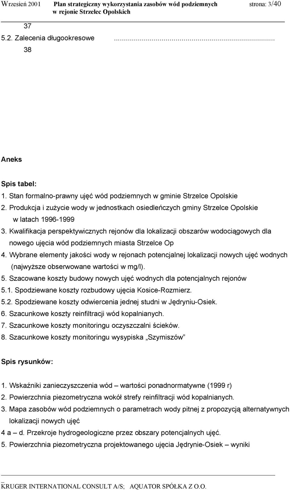 Kwalifikacja perspektywicznych rejonów dla lokalizacji obszarów wodociągowych dla nowego ujęcia wód podziemnych miasta Strzelce Op 4.