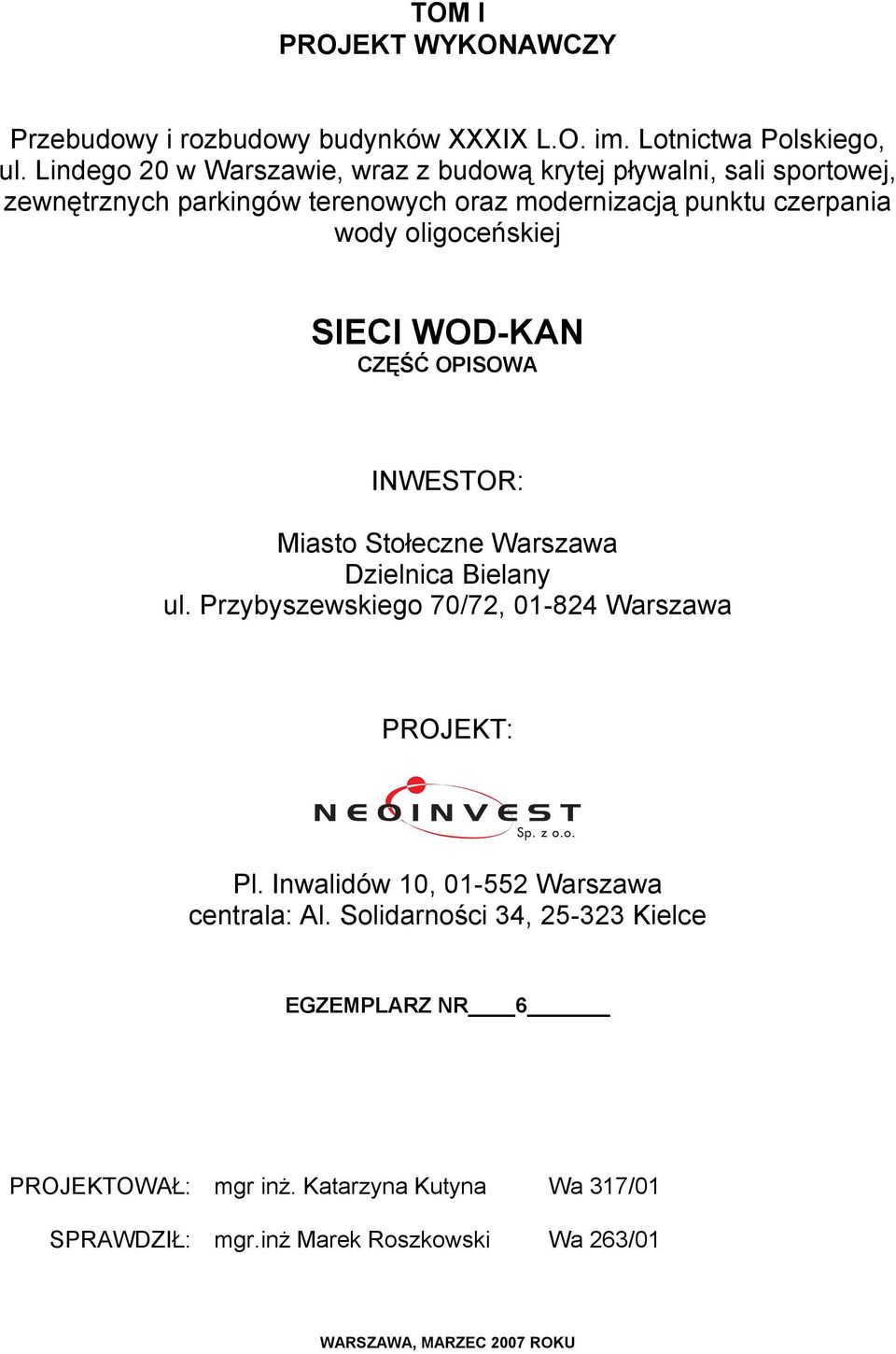 oligoceńskiej SIECI WOD-KAN CZĘŚĆ OPISOWA INWESTOR: Miasto Stołeczne Warszawa Dzielnica Bielany ul. Przybyszewskiego 70/72, 01-824 Warszawa PROJEKT: Pl.