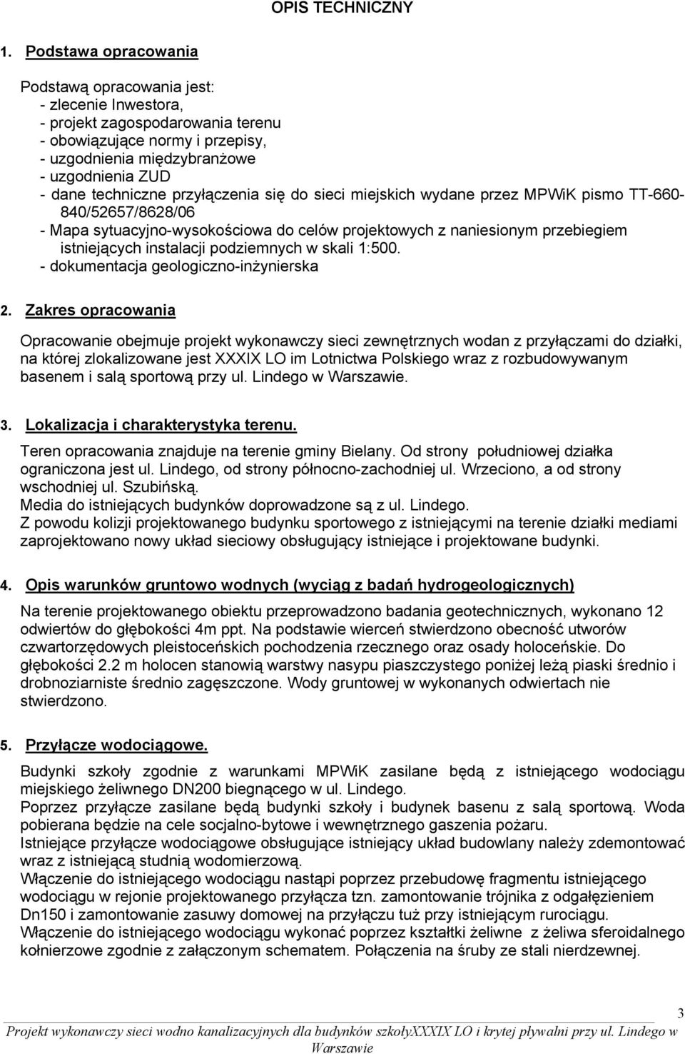 techniczne przyłączenia się do sieci miejskich wydane przez MPWiK pismo TT-660-840/52657/8628/06 - Mapa sytuacyjno-wysokościowa do celów projektowych z naniesionym przebiegiem istniejących instalacji