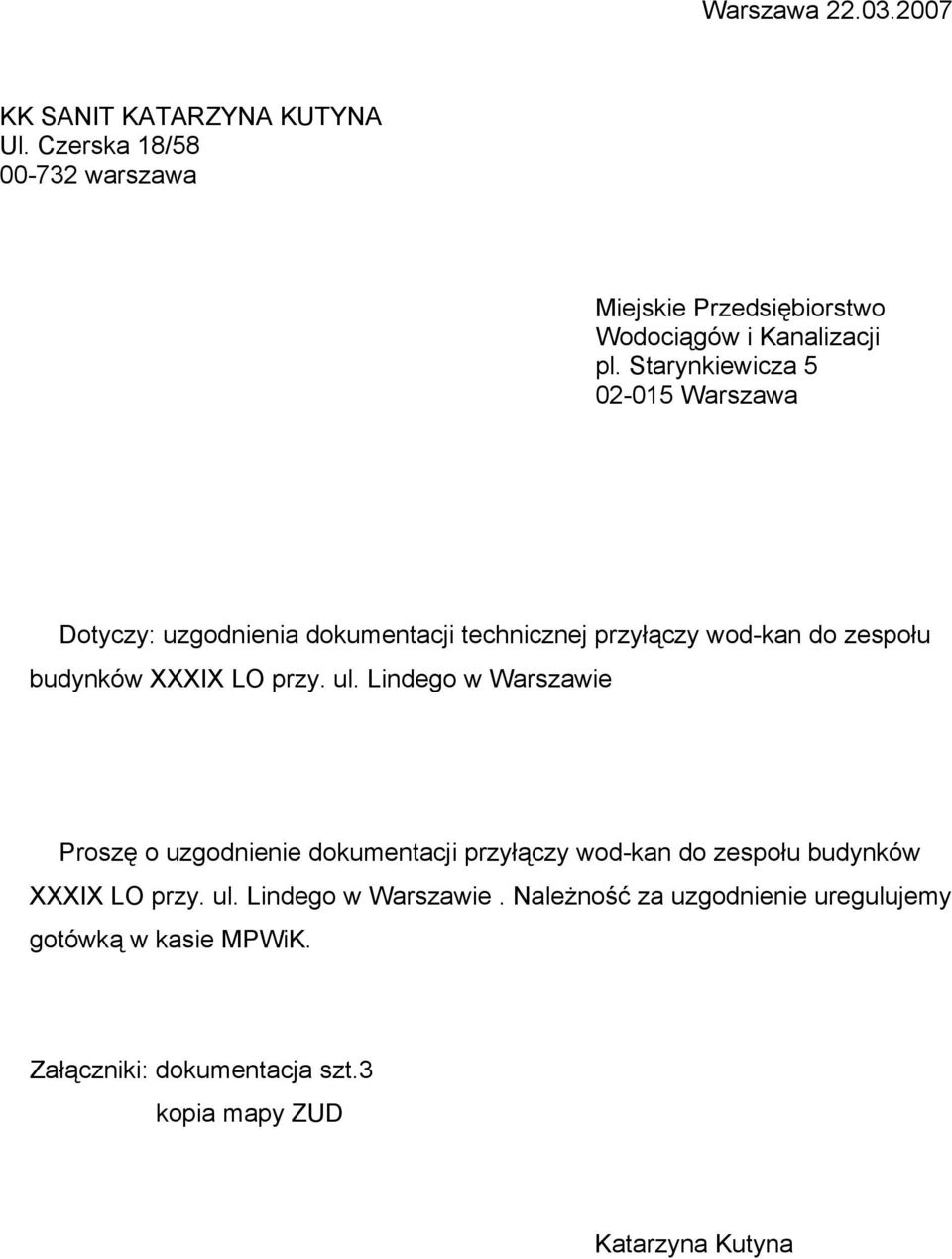 Starynkiewicza 5 02-015 Warszawa Dotyczy: uzgodnienia dokumentacji technicznej przyłączy wod-kan do zespołu budynków XXXIX LO przy.