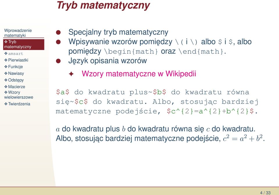 się~$c$ do kwadratu. Albo, stosując bardziej matematyczne podejście, $c^{2}=a^{2}+b^{2}$.