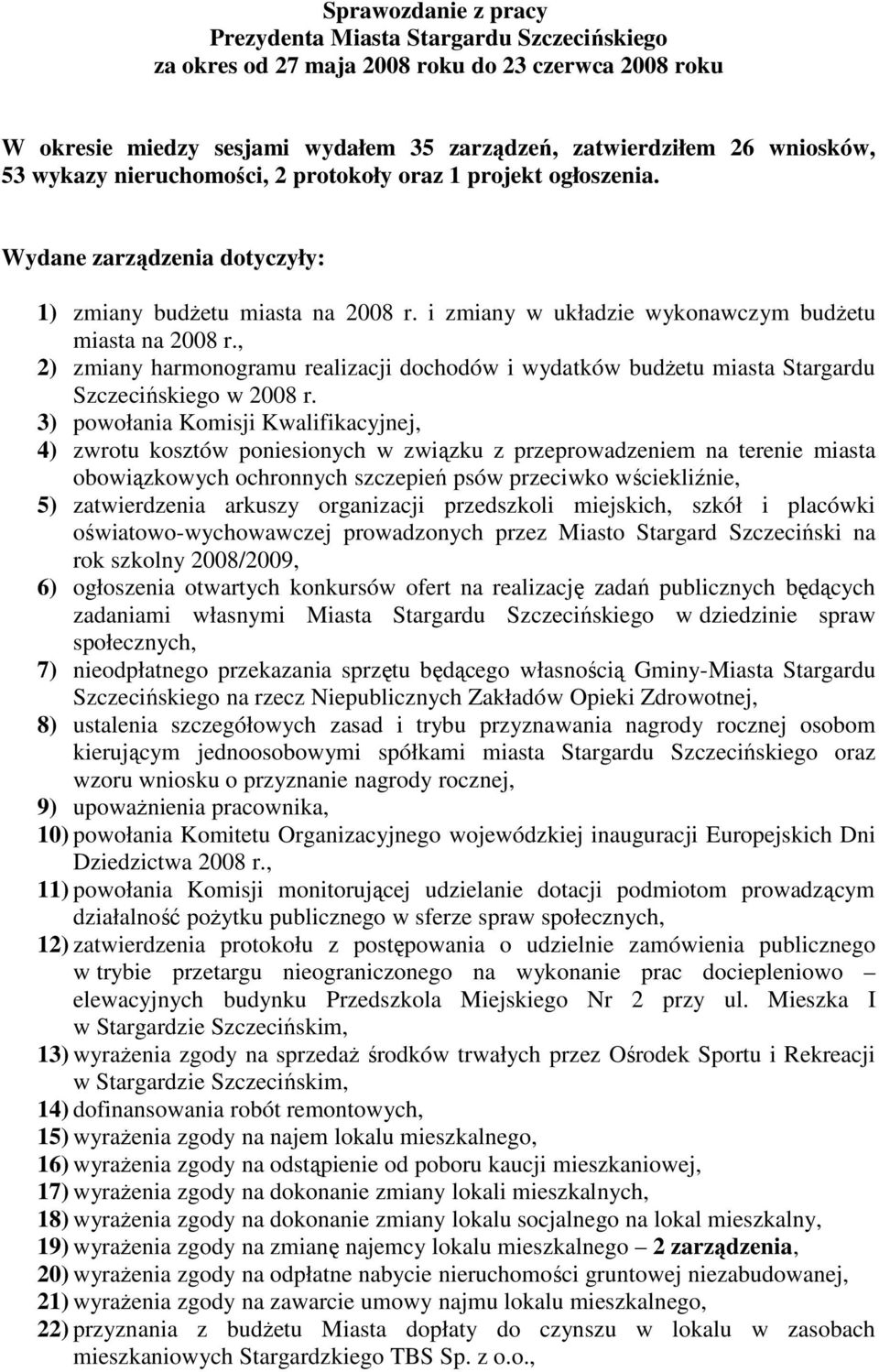, 2) zmiany harmonogramu realizacji dochodów i wydatków budŝetu miasta Stargardu Szczecińskiego w 2008 r.