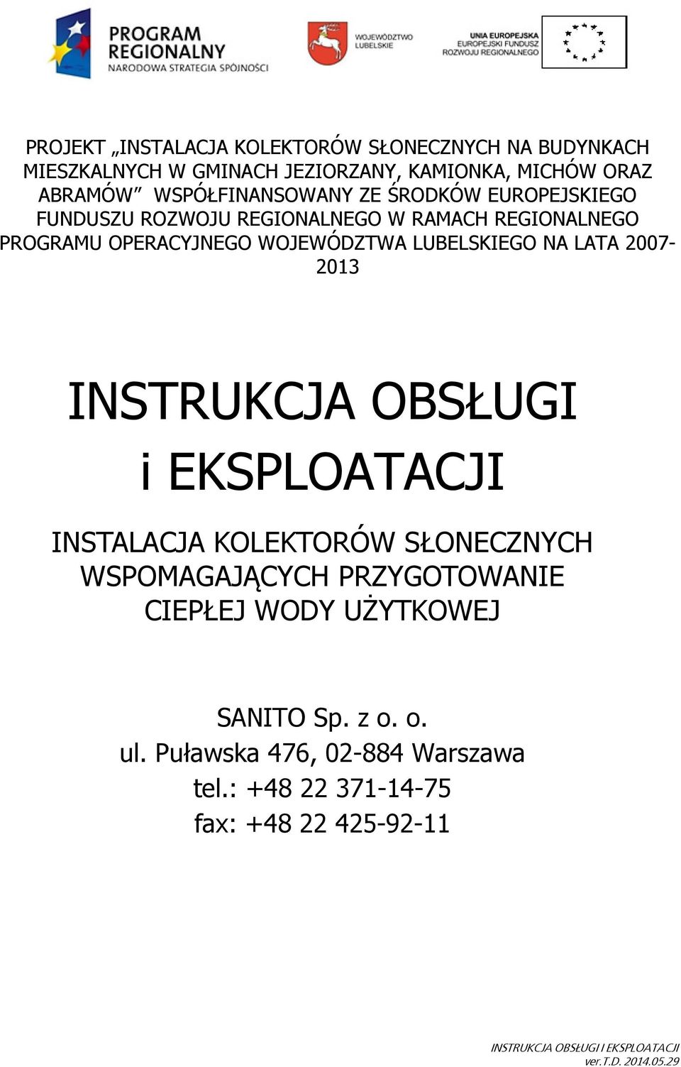 2007-2013 INSTRUKCJA OBSŁUGI i EKSPLOATACJI INSTALACJA KOLEKTORÓW SŁONECZNYCH WSPOMAGAJĄCYCH PRZYGOTOWANIE CIEPŁEJ WODY UŻYTKOWEJ SANITO