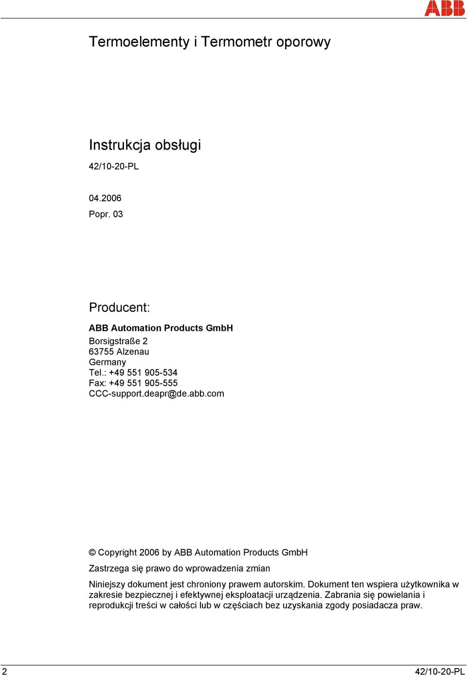 com Copyright 2006 by ABB Automation Products GmbH Zastrzega się prawo do wprowadzenia zmian Niniejszy dokument jest chroniony prawem autorskim.