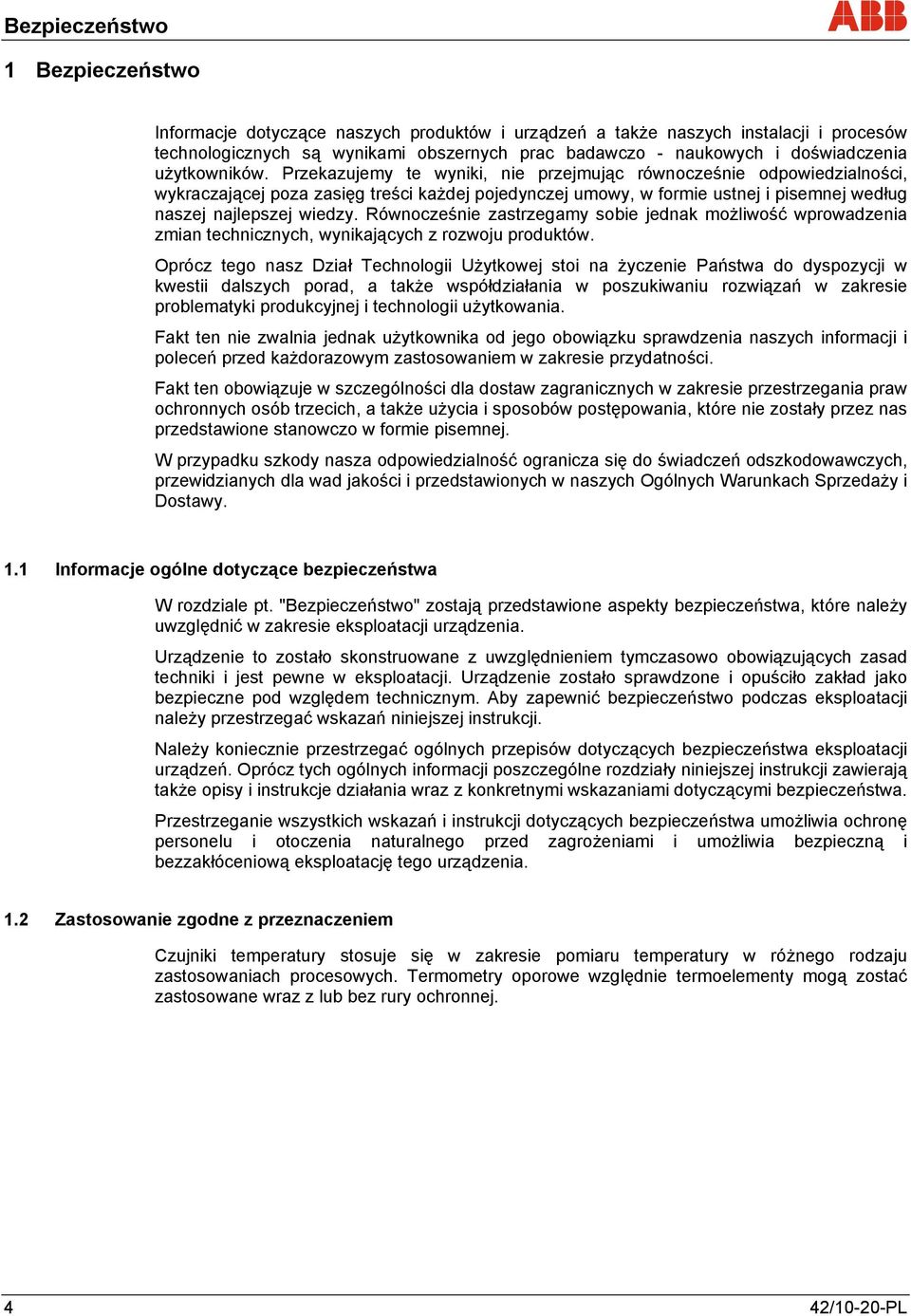 Przekazujemy te wyniki, nie przejmując równocześnie odpowiedzialności, wykraczającej poza zasięg treści każdej pojedynczej umowy, w formie ustnej i pisemnej według naszej najlepszej wiedzy.