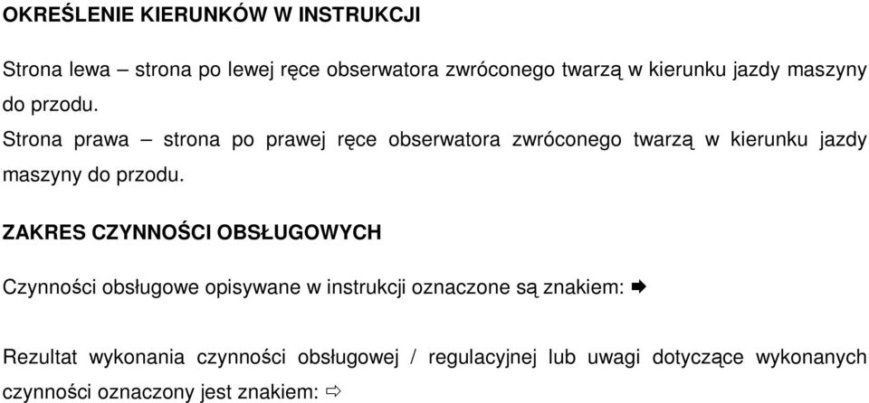 Strona prawa strona po prawej ręce obserwatora zwróconego twarzą w kierunku  ZAKRES CZYNNOŚCI OBSŁUGOWYCH