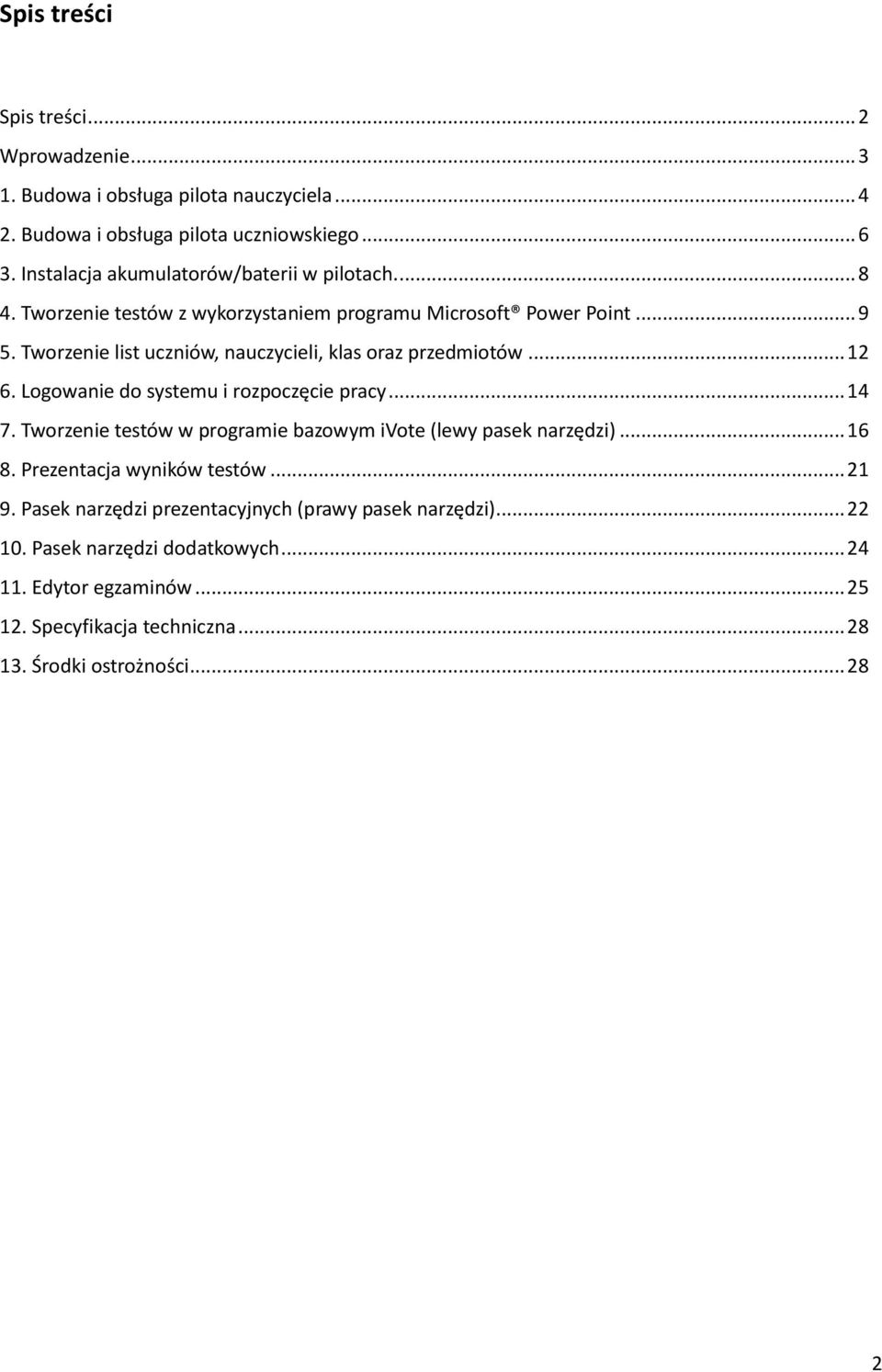 Tworzenie list uczniów, nauczycieli, klas oraz przedmiotów... 12 6. Logowanie do systemu i rozpoczęcie pracy... 14 7.