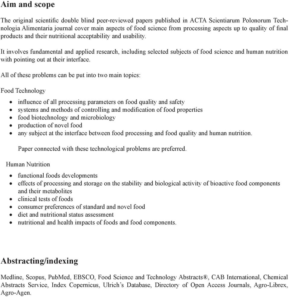 It involves fundamental and applied research, including selected subjects of food science and human nutrition with pointing out at their interface.