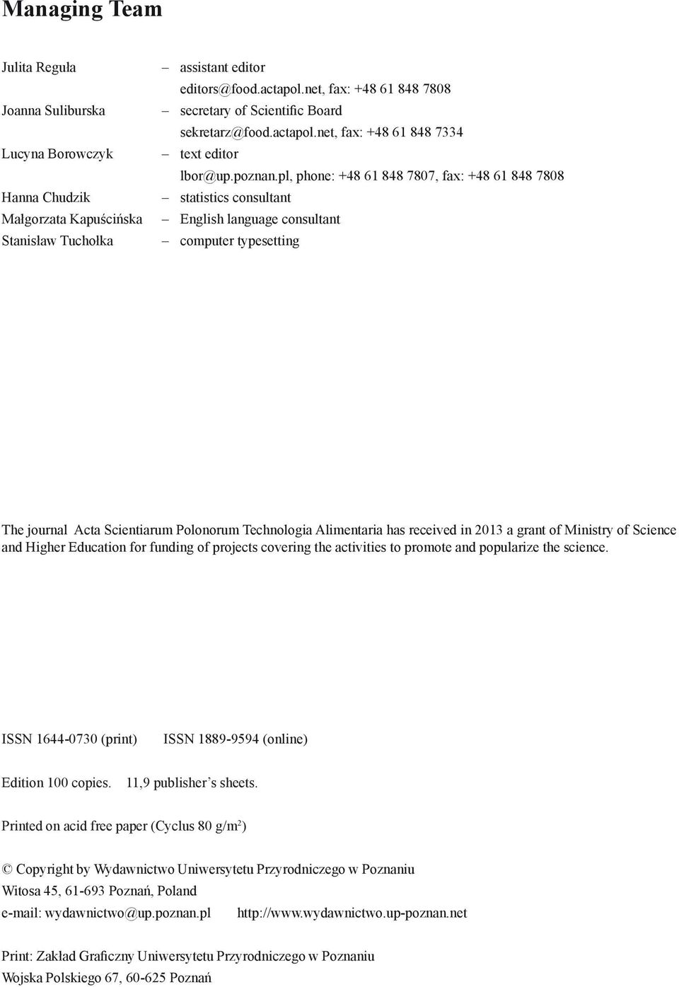 pl, phone: +48 61 848 7807, fax: +48 61 848 7808 statistics consultant English language consultant computer typesetting The journal Acta Scientiarum Polonorum Technologia Alimentaria has received in