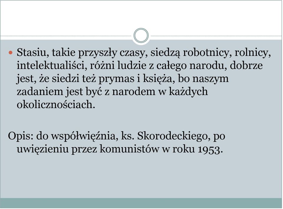 bo naszym zadaniem jest być z narodem w każdych okolicznościach.