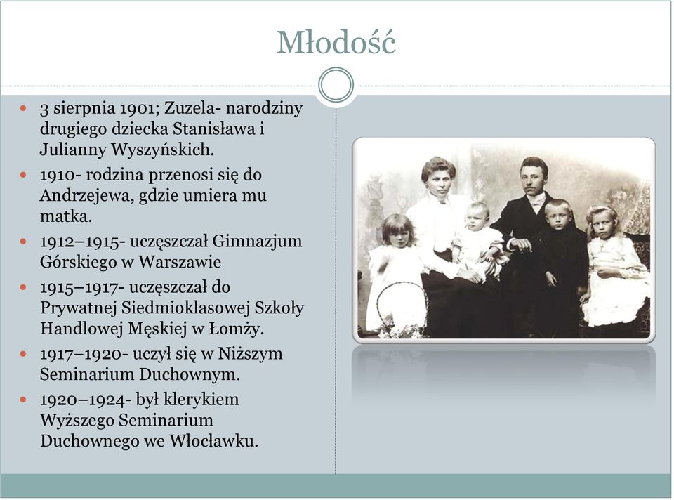 1912 1915- uczęszczał Gimnazjum Górskiego w Warszawie 1915 1917- uczęszczał do Prywatnej Siedmioklasowej