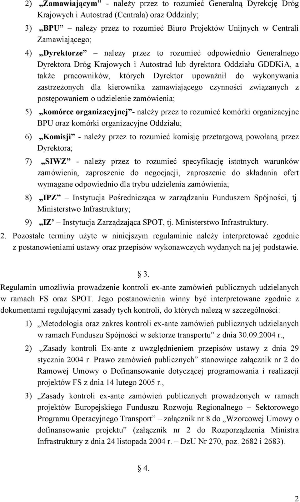 zastrzeżonych dla kierownika zamawiającego czynności związanych z postępowaniem o udzielenie zamówienia; 5) komórce organizacyjnej - należy przez to rozumieć komórki organizacyjne BPU oraz komórki