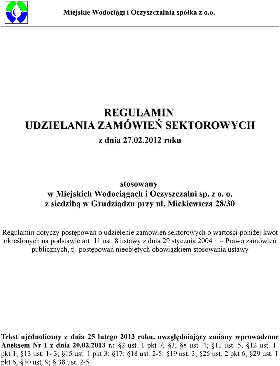 Prawo zamówień publicznych, tj. postępowań nieobjętych obowiązkiem stosowania ustawy Tekst ujednolicony z dnia 25 lutego 2013 roku, uwzględniający zmiany wprowadzone Aneksem Nr 1 z dnia 20.