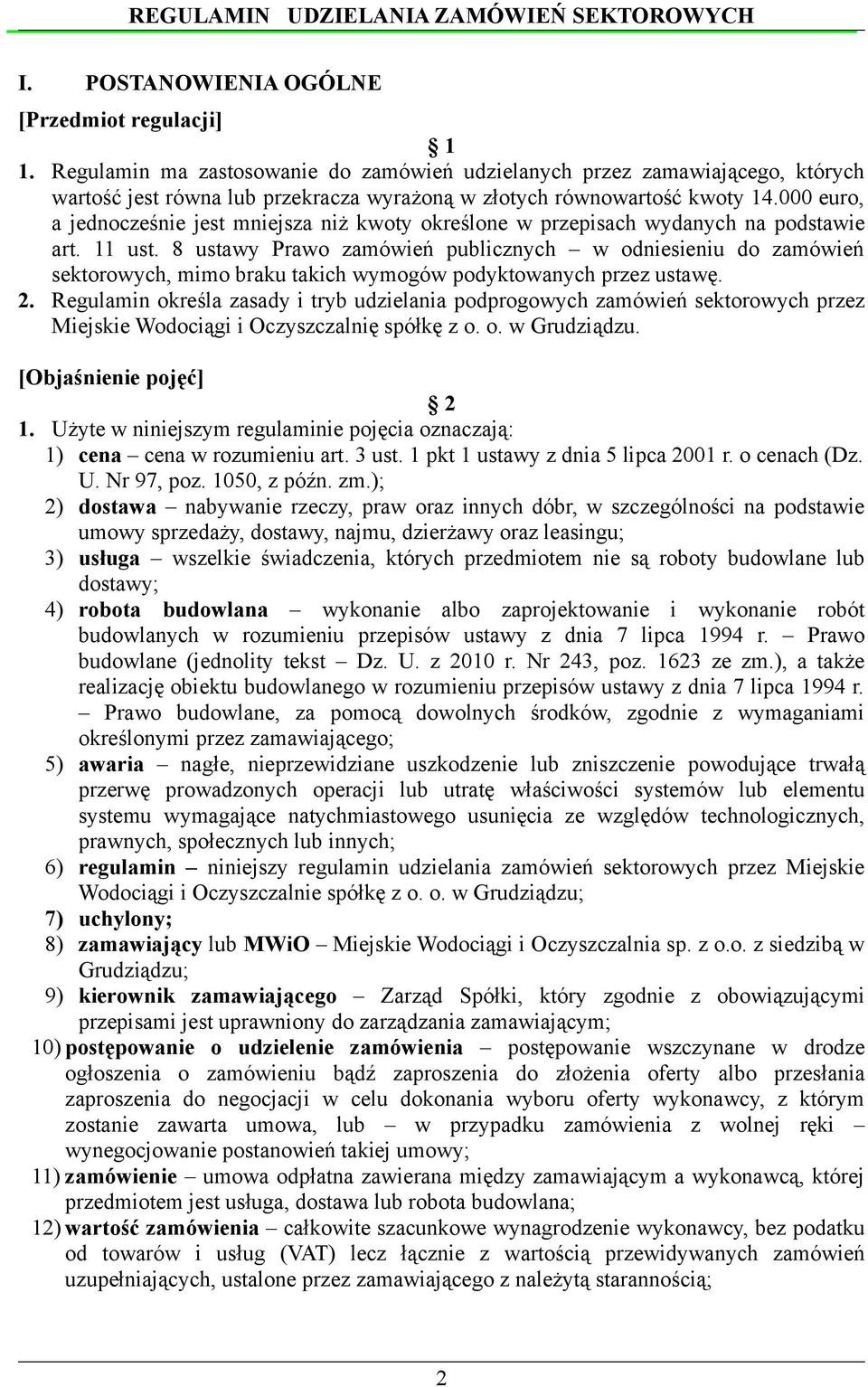 000 euro, a jednocześnie jest mniejsza niż kwoty określone w przepisach wydanych na podstawie art. 11 ust.