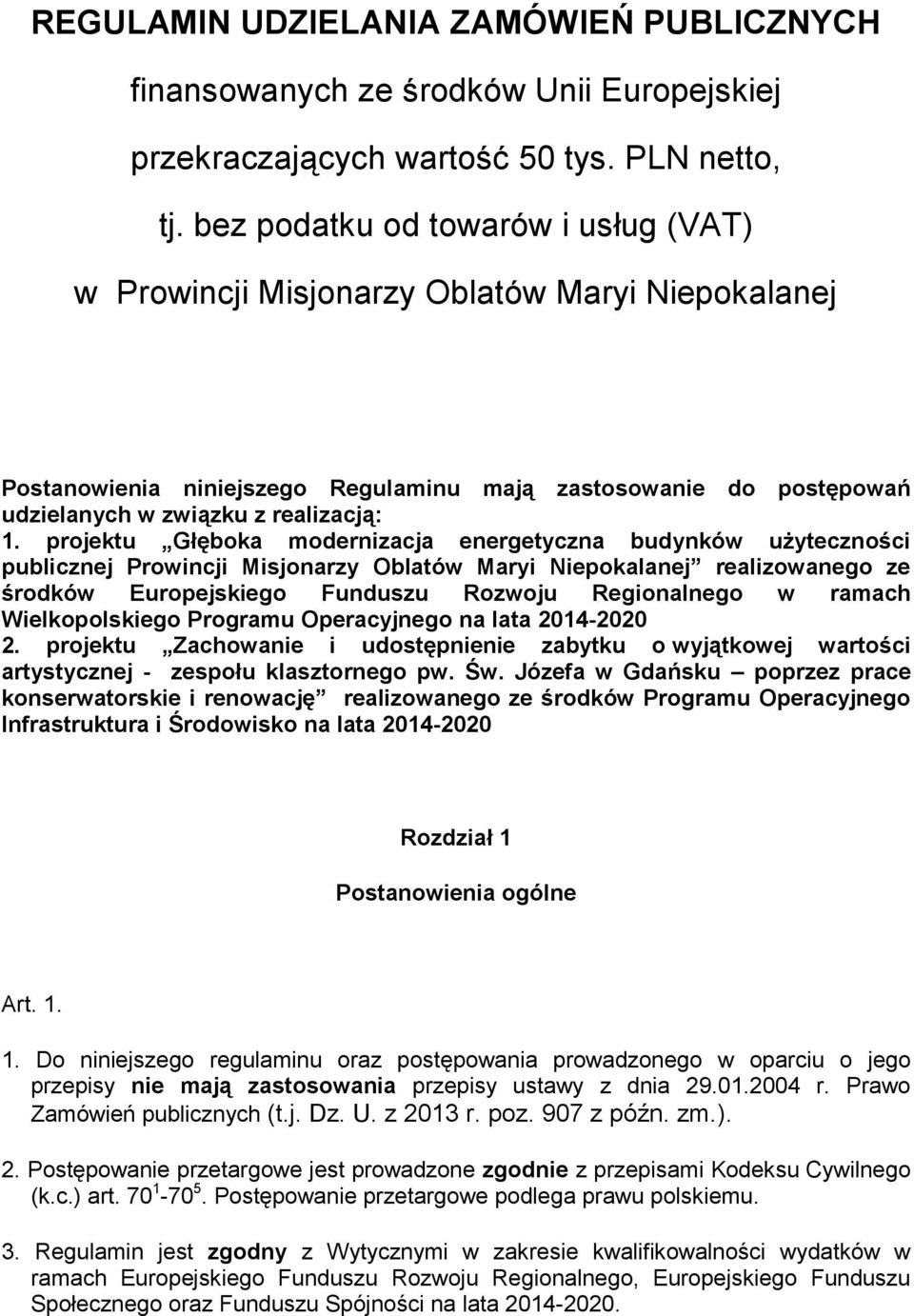 projektu Głęboka modernizacja energetyczna budynków użyteczności publicznej Prowincji Misjonarzy Oblatów Maryi Niepokalanej realizowanego ze środków Europejskiego Funduszu Rozwoju Regionalnego w