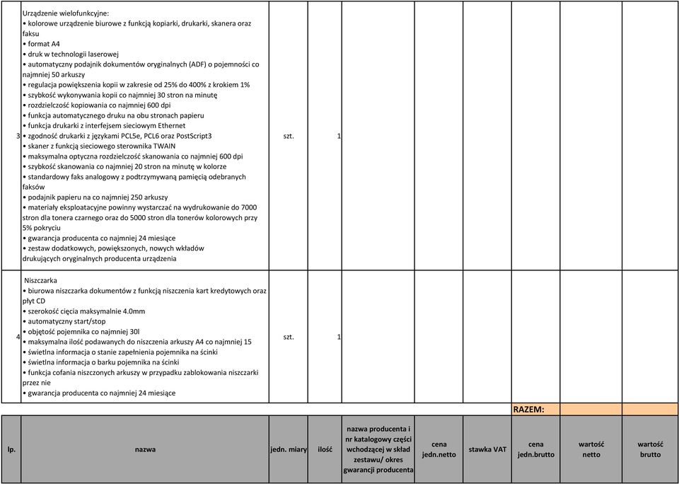 600 dpi funkcja automatycznego druku na obu stronach papieru funkcja drukarki z interfejsem sieciowym Ethernet 3 zgodność drukarki z językami PCL5e, PCL6 oraz PostScript3 skaner z funkcją sieciowego