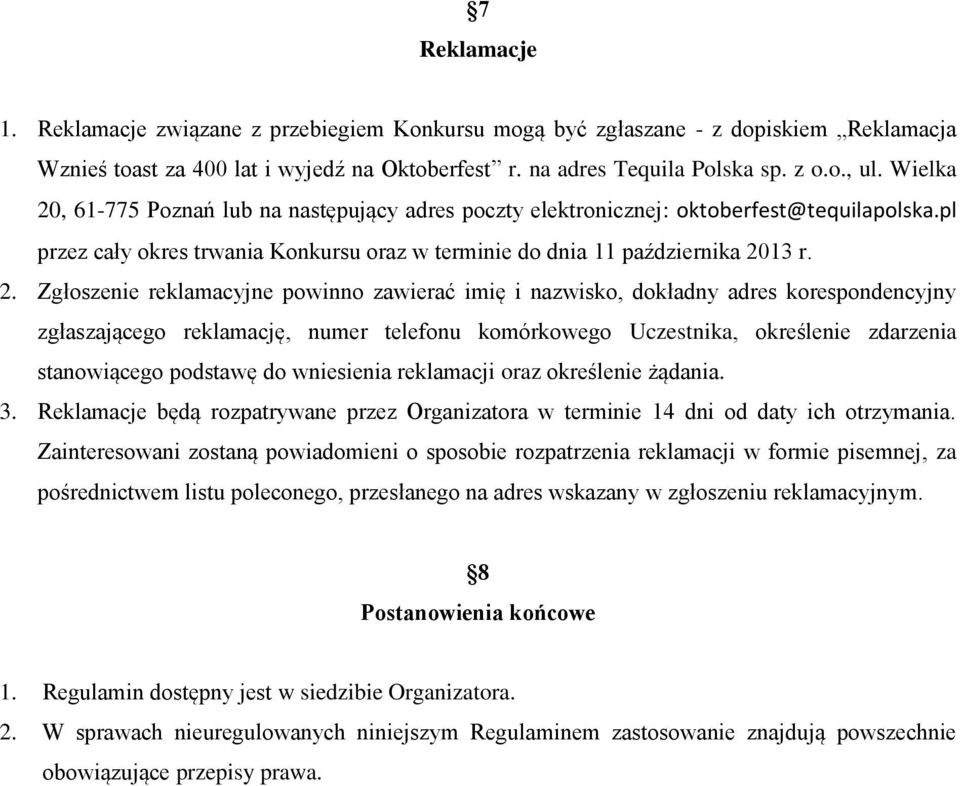 , 61-775 Poznań lub na następujący adres poczty elektronicznej: oktoberfest@tequilapolska.pl przez cały okres trwania Konkursu oraz w terminie do dnia 11 października 20