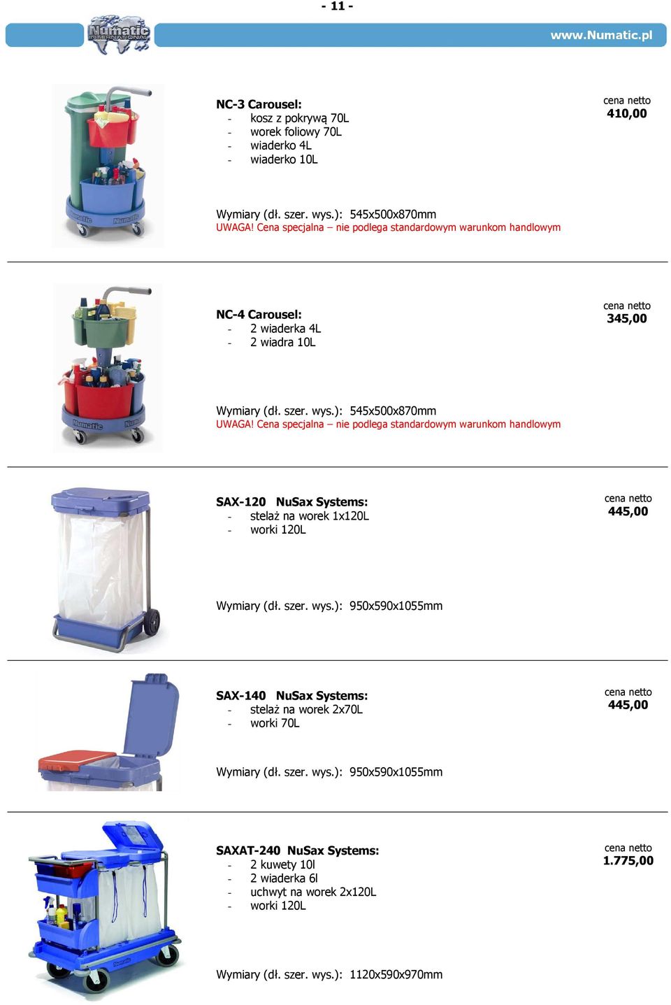 ): 545x500x870mm SAX-120 NuSax Systems: - stelaż na worek 1x120L - worki 120L 445,00 Wymiary (dł. szer. wys.
