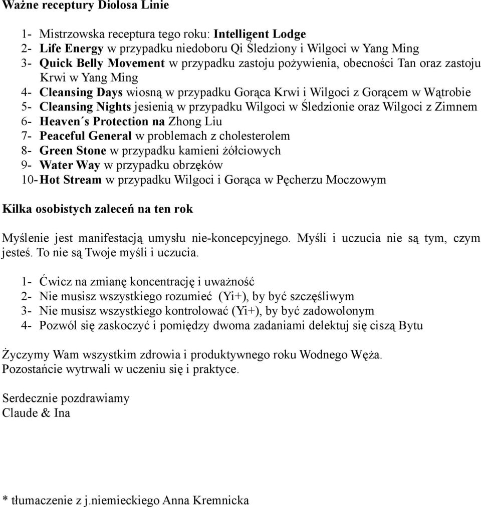 oraz Wilgoci z Zimnem 6- Heaven s Protection na Zhong Liu 7- Peaceful General w problemach z cholesterolem 8- Green Stone w przypadku kamieni żółciowych 9- Water Way w przypadku obrzęków 10-Hot