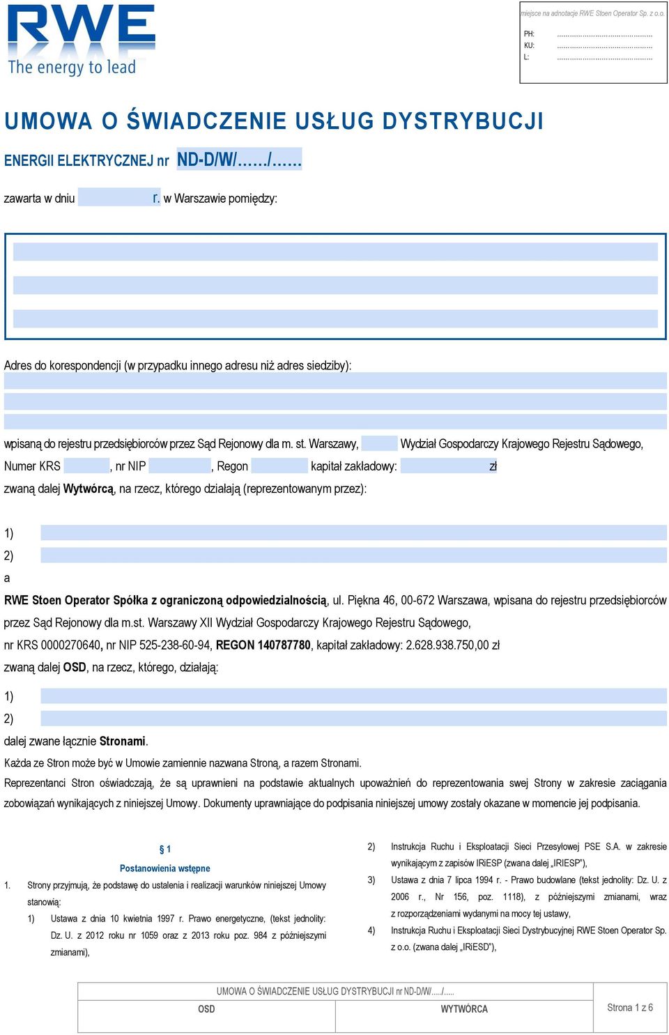 Warszawy, Wydział Gospodarczy Krajowego Rejestru Sądowego, Numer KRS, nr NIP, Regon kapitał zakładowy: zł zwaną dalej Wytwórcą, na rzecz, którego działają (reprezentowanym przez): 1) 2) a RWE Stoen