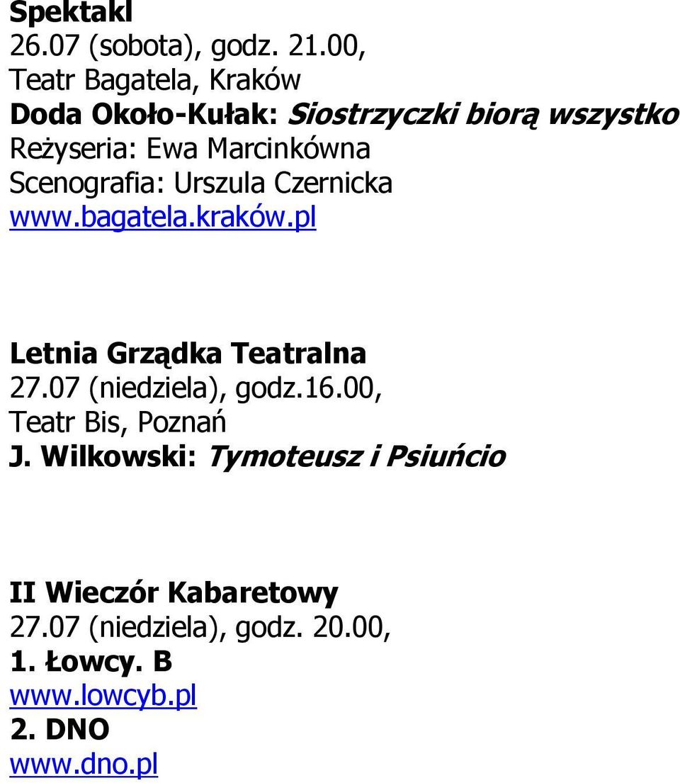 Marcinkówna Scenografia: Urszula Czernicka www.bagatela.kraków.pl 27.07 (niedziela), godz.