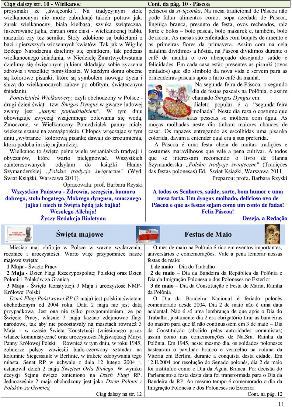 też sernika. Stoły zdobione są bukietami z bazi i pierwszych wiosennych kwiatów.