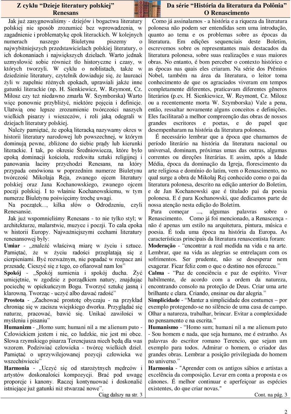 Warto jednak uzmysłowić sobie również tło historyczne i czasy, w których tworzyli.