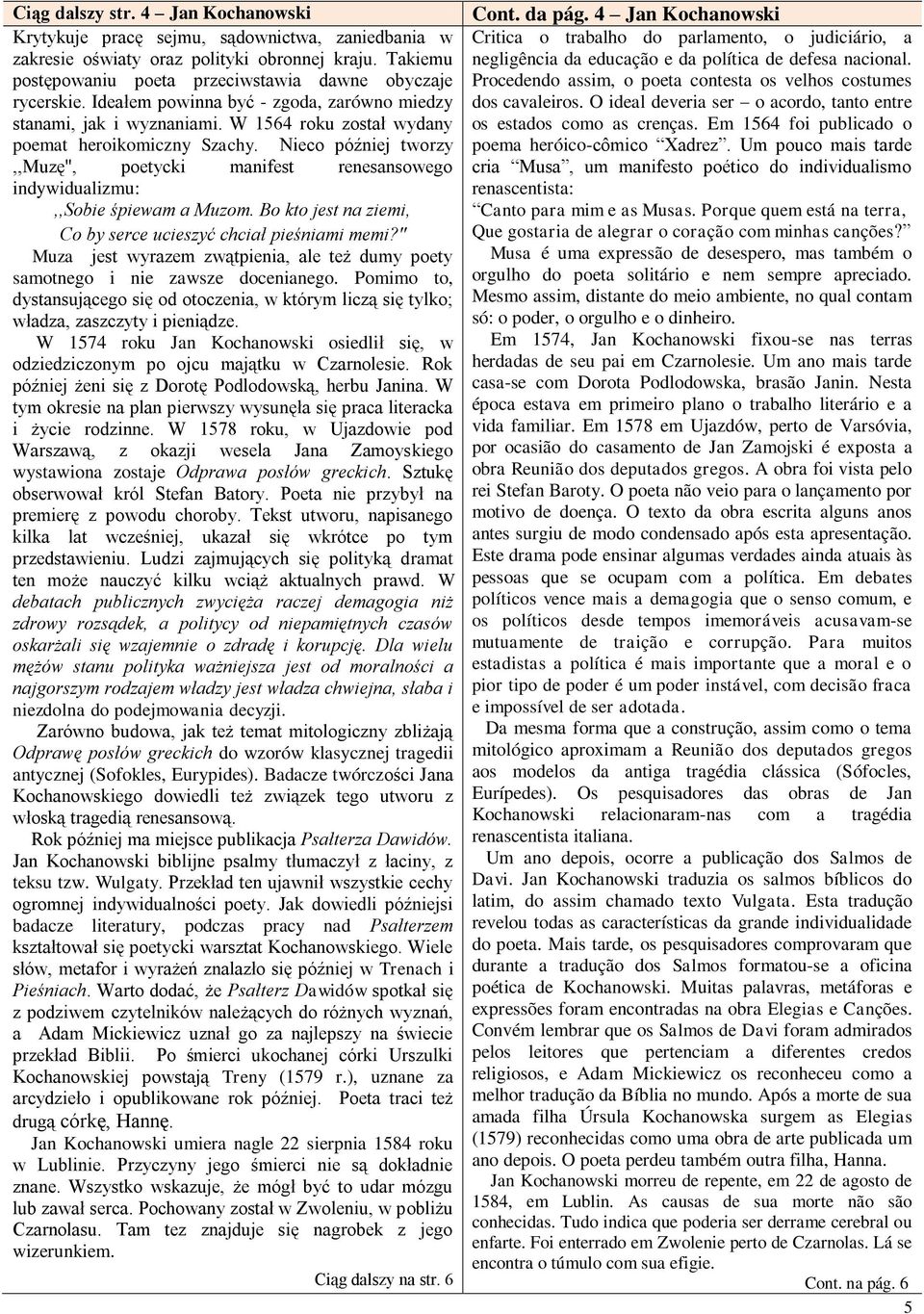 Nieco później tworzy,,muzę", poetycki manifest renesansowego indywidualizmu:,,sobie śpiewam a Muzom. Bo kto jest na ziemi, Co by serce ucieszyć chciał pieśniami memi?