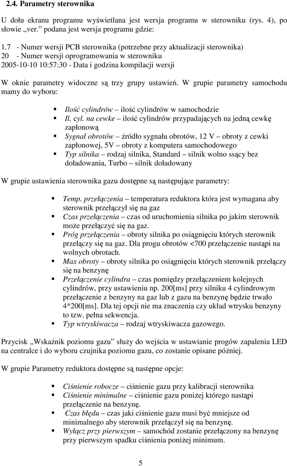 widoczne są trzy grupy ustawień. W grupie parametry samochodu mamy do wyboru: Ilość cyli