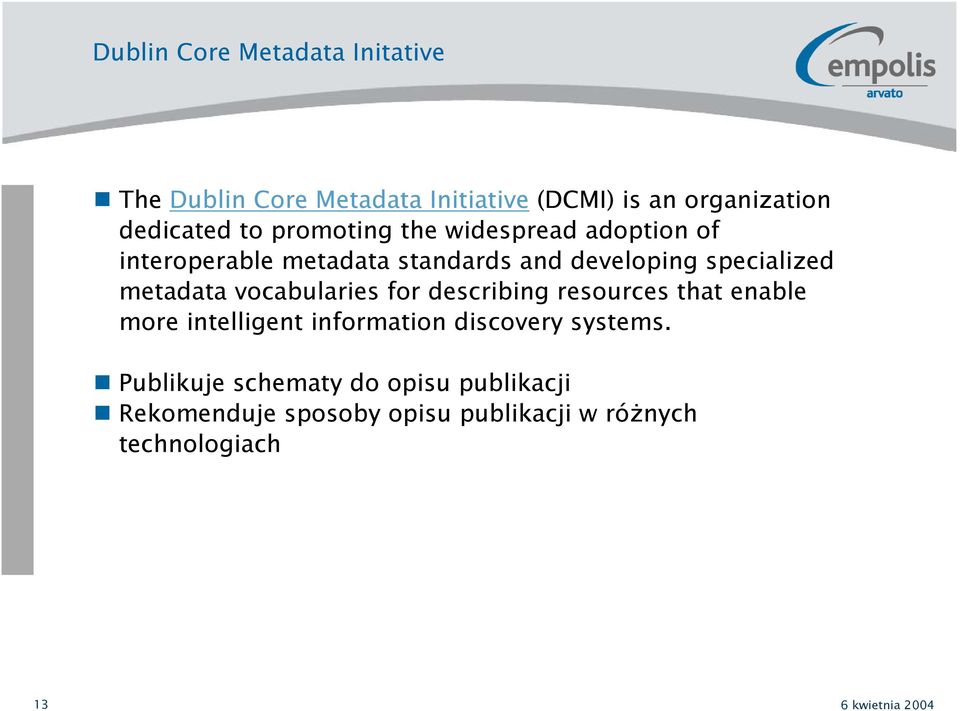 vocabularies for describing resources that enable more intelligent information discovery systems.