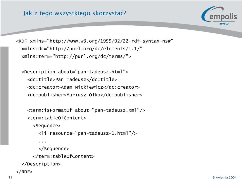 html"> <dc:title>pan Tadeusz</dc:title> <dc:creator>adam Mickiewicz</dc:creator> <dc:publisher>mariusz Olko</dc:publisher>