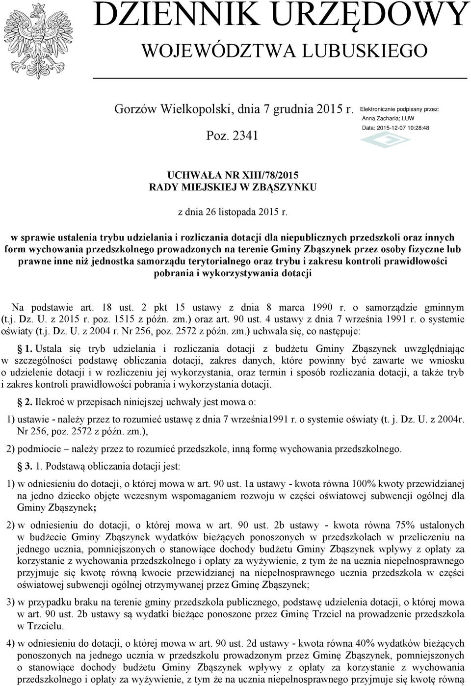 prawne inne niż jednostka samorządu terytorialnego oraz trybu i zakresu kontroli prawidłowości pobrania i wykorzystywania dotacji Na podstawie art. 18 ust. 2 pkt 15 ustawy z dnia 8 marca 1990 r.