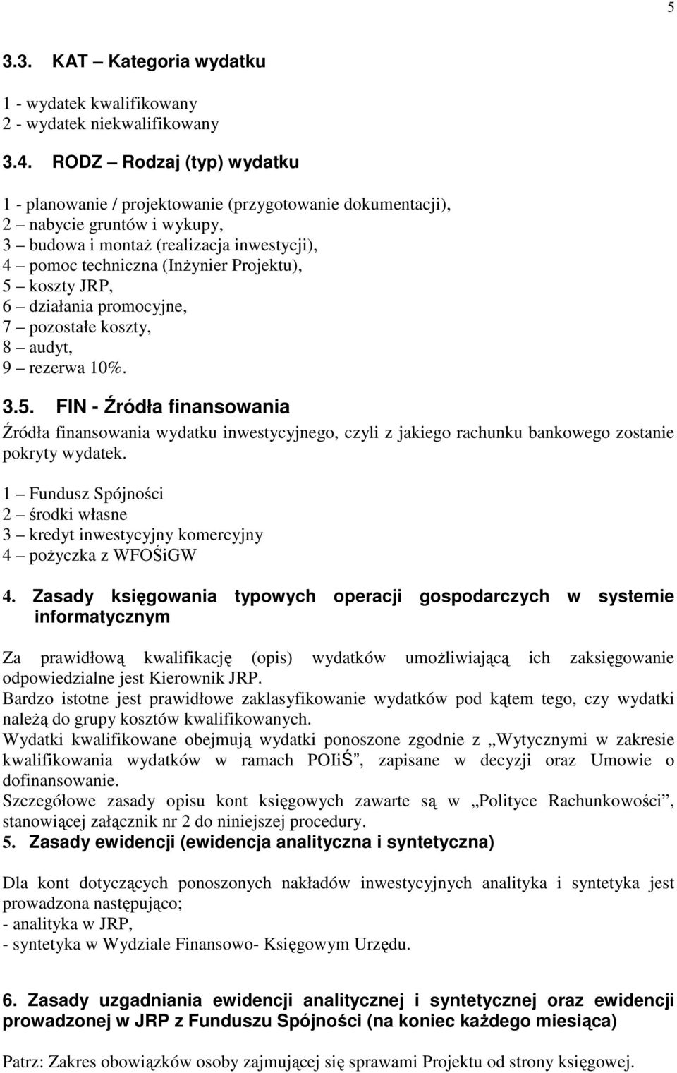 koszty JRP, 6 działania promocyjne, 7 pozostałe koszty, 8 audyt, 9 rezerwa 10%. 3.5.