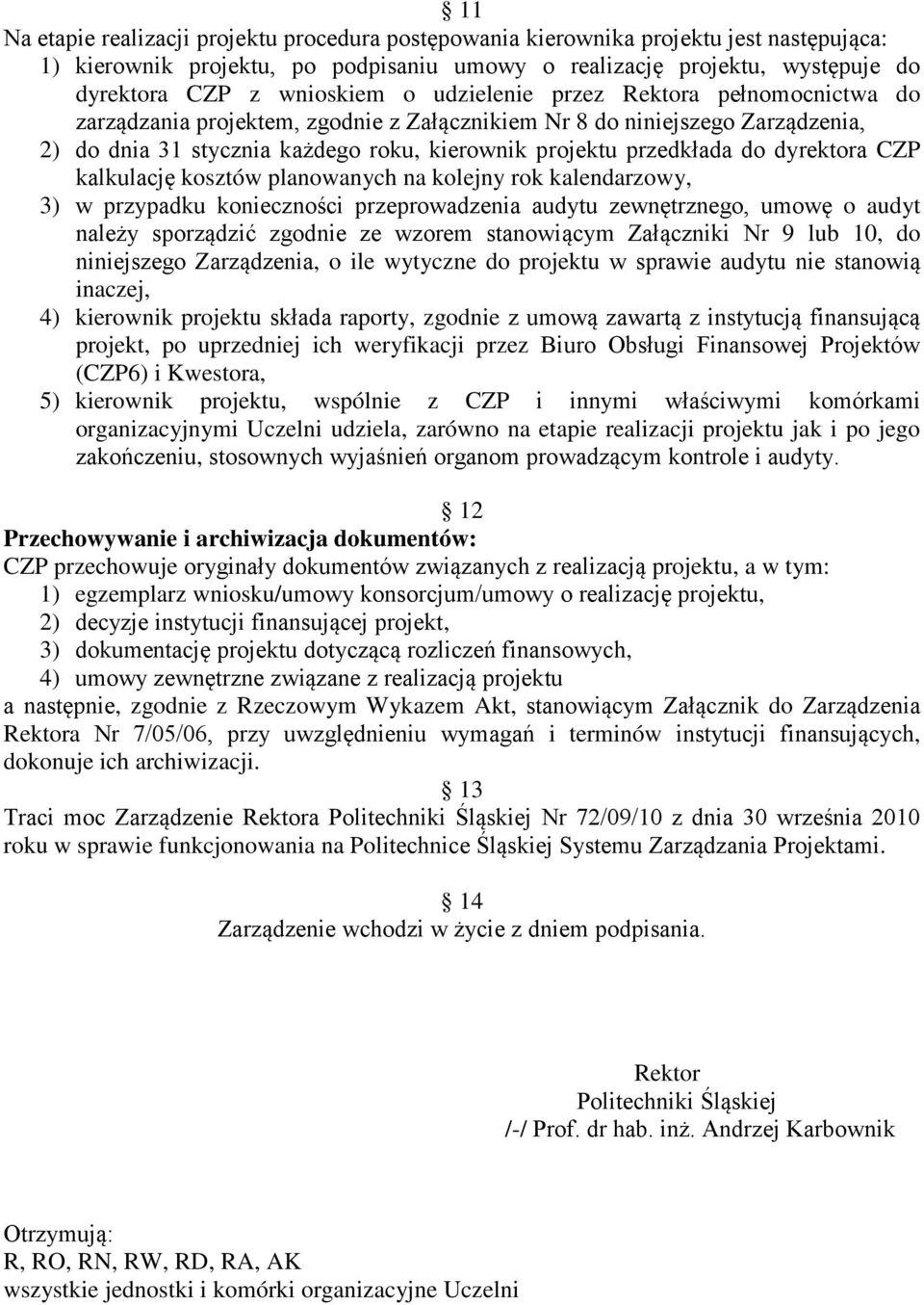 dyrektora CZP kalkulację kosztów planowanych na kolejny rok kalendarzowy, 3) w przypadku konieczności przeprowadzenia audytu zewnętrznego, umowę o audyt należy sporządzić zgodnie ze wzorem