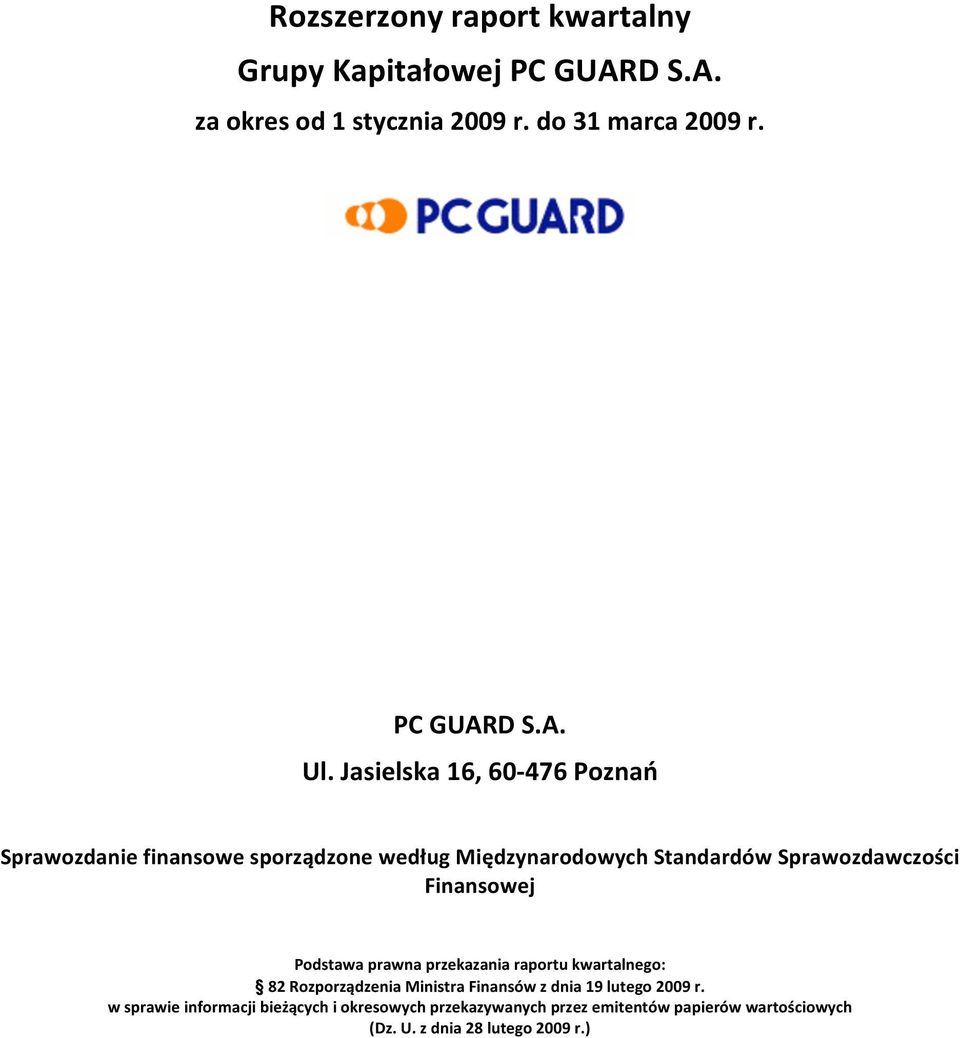 Finansowej Podstawaprawnaprzekazaniaraportukwartalnego: 82RozporządzeniaMinistraFinansówzdnia19lutego2009r.