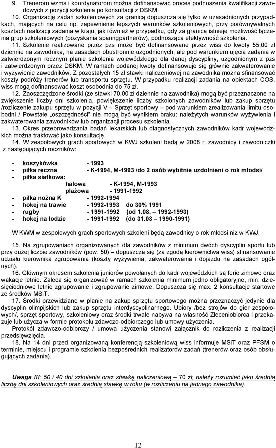 zapewnienie lepszych warunków szkoleniowych, przy porównywalnych kosztach realizacji zadania w kraju, jak również w przypadku, gdy za granicą istnieje możliwość łączenia grup szkoleniowych