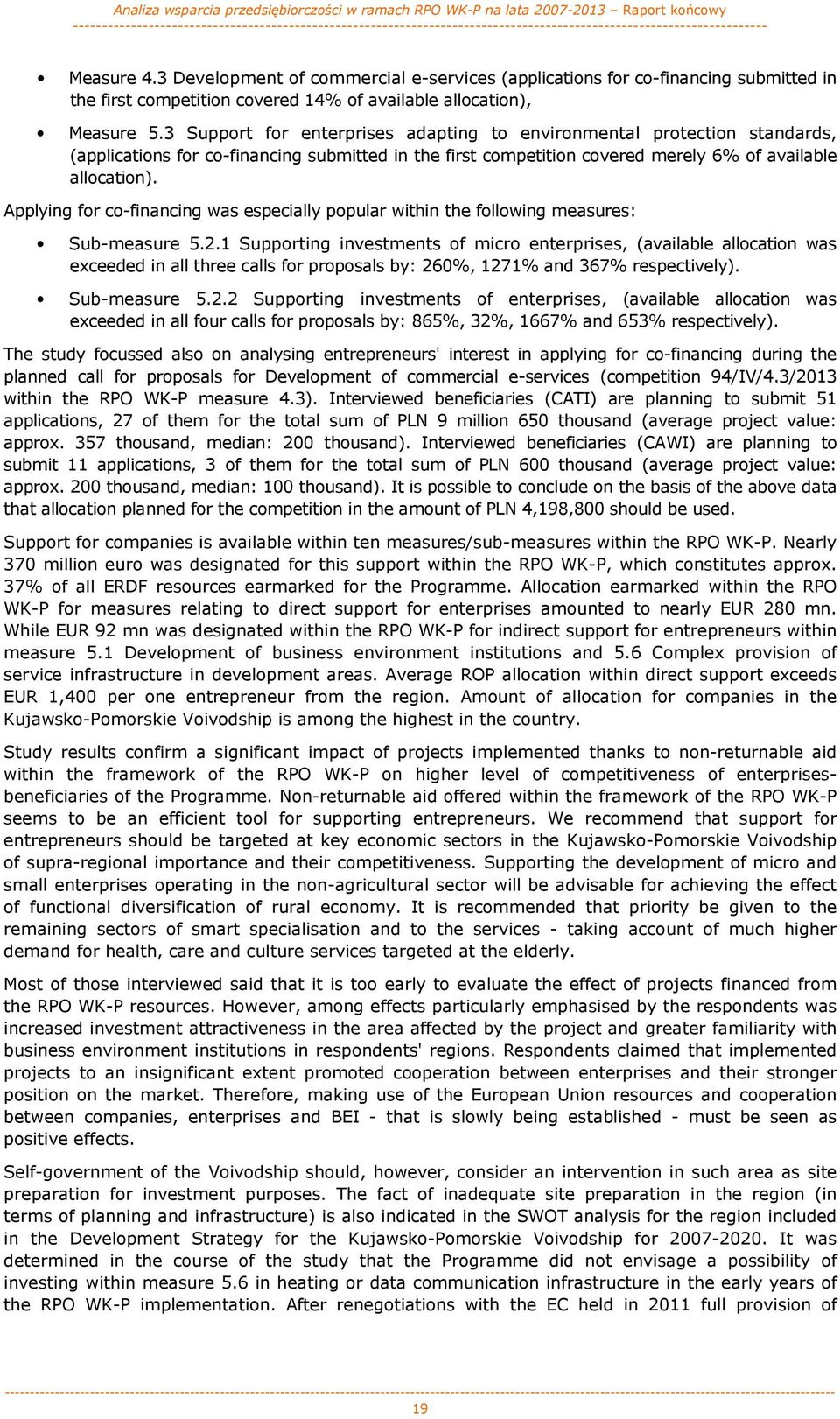 Applying for co-financing was especially popular within the following measures: Sub-measure 5.2.