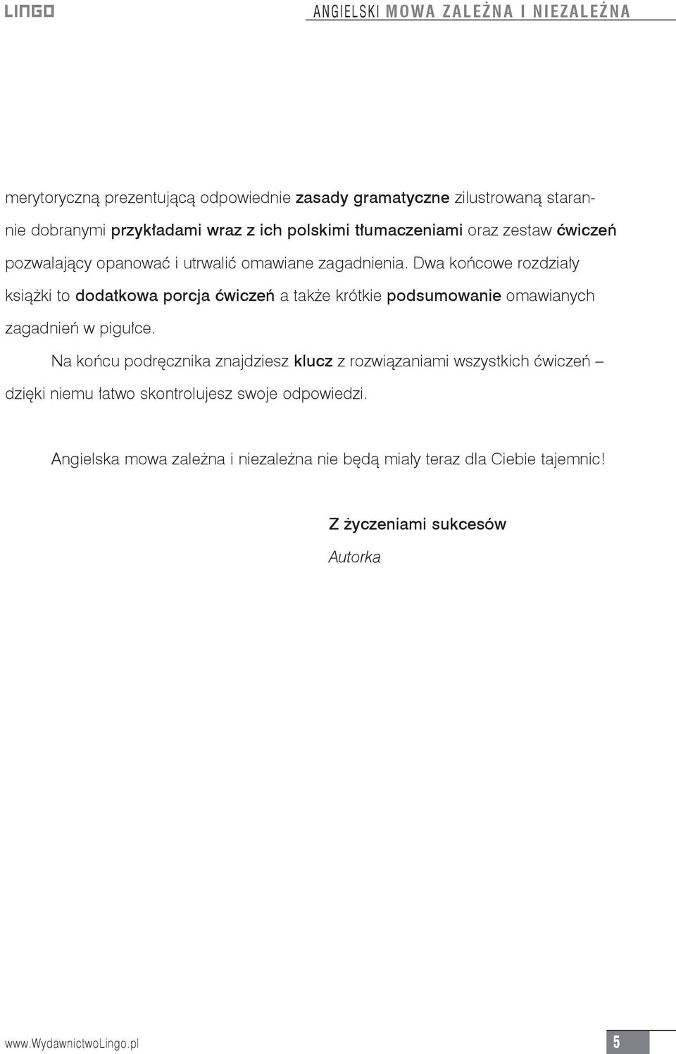 Dwa końcowe rozdziały książki to dodatkowa porcja ćwiczeń a także krótkie podsumowanie omawianych zagadnień w pigułce.